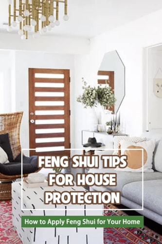 Feng Shui Tips for House Protection How to Apply Feng Shui for Your Home