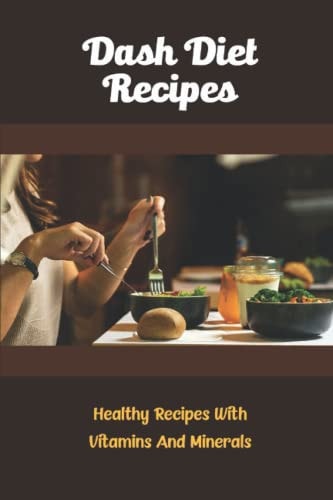 Dash Diet Recipes Healthy Recipes With Vitamins And Minerals