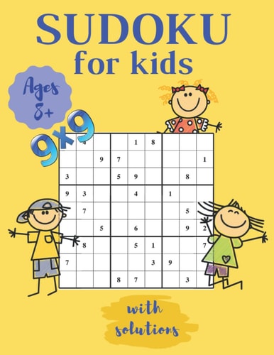 Sudoku for Kids Ages 8-12 with Solutions 60 Easy Sudoku Puzzles For Kids And Beginners 9x9, With Solutions