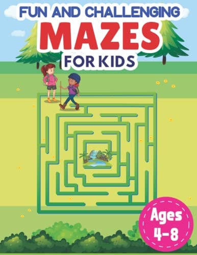 Fun And Challenging Mazes For Kids Ages 4-8 Learn And Have Fun With Mazes The Best Game Book For Your Kid Activity Book, Problem-Solving And Challenges (Maze Puzzle Books For Kids Ages 4-8)