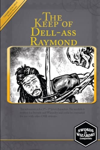 The Keep of Dell-ass Raymond A Swords & Wizardry Compatible Adventure