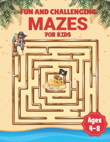 Fun And Challenging Mazes For Kids Ages 4-8 Fun And Easy 50 Challenging Maze For Children 4-8 Year Olds Educational And Fun Book For Kids Best Gift Idea For Kids Toddlers Preschooler