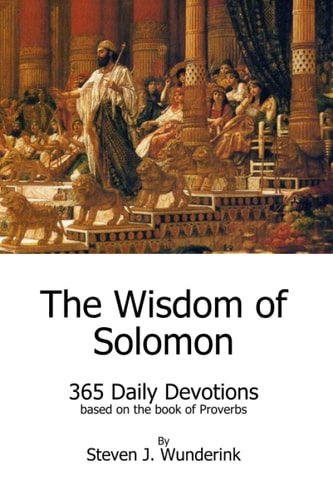 The Wisdom of Solomon 365 Daily Devotions Based on the Book of Proverbs
