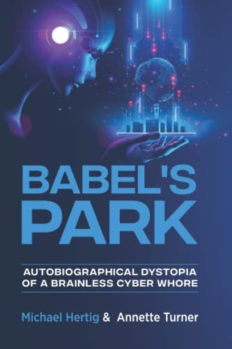 Babel's Park Autobiographical Dystopia of a Brainless Cyberwhore