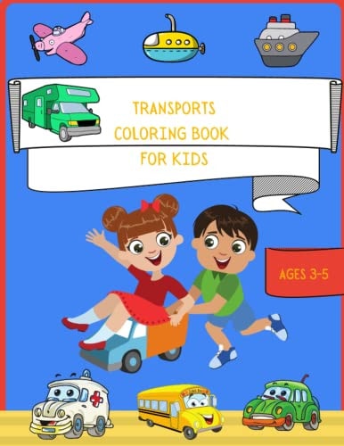 Transports Coloring Book for Kids Methods of Transports Coloring Book for Toddlers and Children - Preschoolers Activity Book