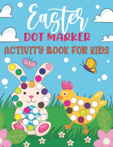 Easter Dot Marker Activity Book for Kids Art Paint Dauber Easy Guided Big Dot Circle Coloring Book with Funny Easter Basket Fillers Like Egg Bomb, Candy, Dot a Dot Workbook with Cute Bunny, Rabbit, Chicks, Hens, Duck and Many More for Toddlers Ages 2-5