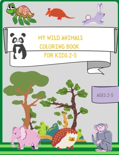 My Wild Animals Coloring Book for Kids 2-5 Wild Animals Coloring Pages for Doodlers and Preschoolers