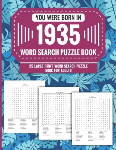 You Were Born In 1935 Word Search Puzzle Book For Adults: Large Print 85 Word Search Puzzles For Seniors And All Others Puzzle Fans With Solution To Enjoy Free Time (1500+ Random Words) Volume 15