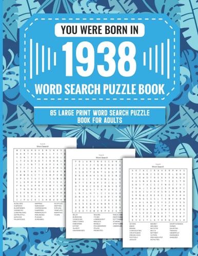You Were Born In 1938 Word Search Puzzle Book For Adults: Large Print 85 Word Search Puzzles For Seniors And All Others Puzzle Fans With Solution To Enjoy Free Time (1500+ Random Words) Volume 19