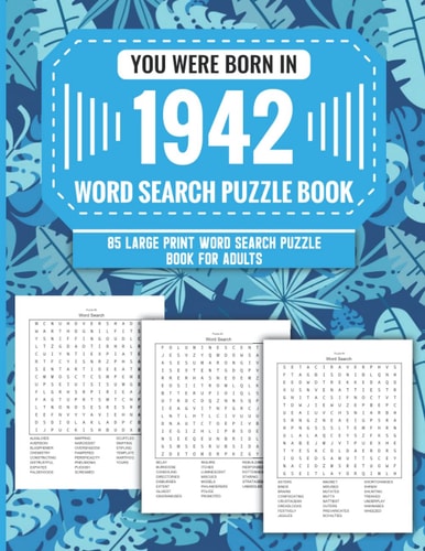 You Were Born In 1942 Word Search Puzzle Book For Adults: Large Print 85 Word Search Puzzles For Seniors And All Others Puzzle Fans With Solution To Enjoy Free Time (1500+ Random Words) Volume 23