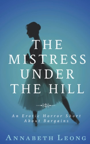 The Mistress Under the Hill An Erotic Horror Short About Bargains