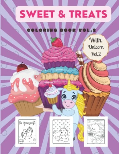 Sweet and Treats Coloring Book with Unicorn Themed Vol.2 Kawaii Cupcakes, Dessert, Ice Cream, Donuts, Candies and More