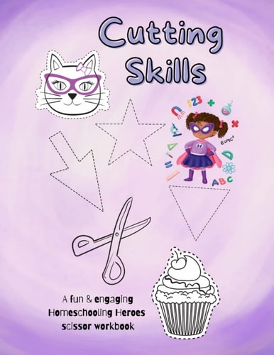 Cutting Skills A Homeschooling Heroes Workbook