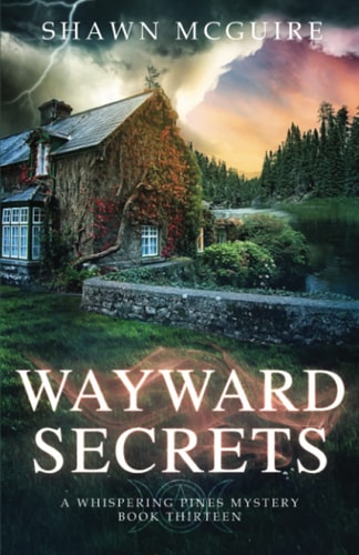 Wayward Secrets A Whispering Pines Mystery, Book 13