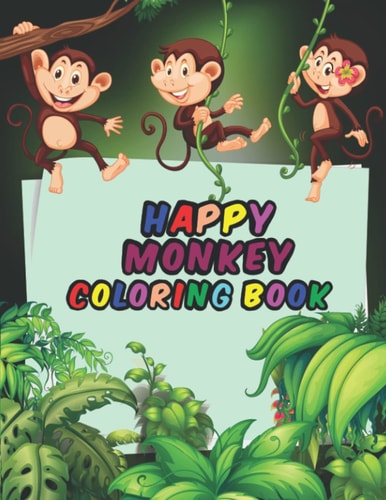 Happy Monkey Coloring Book For Kids Fun Children's Coloring Book for Boys & Girls with Cute Monkeys Pages For Toddlers & Kids To Color