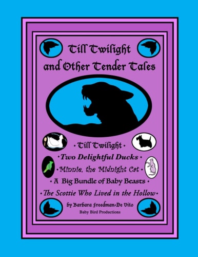 Till Twilight and Other Tender Tales Five Sweet Little Children's Stories about Animals