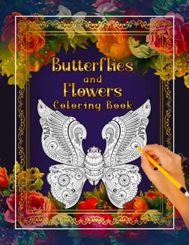 Butterflies And Flowers Coloring Book Butterfly Flowers and Nature for Relieving Stress and Relaxation is an Easy and Large Print Adult Coloring Book
