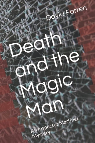 Death and the Magic Man An Inspector Martinet Mystery
