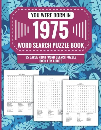 You Were Born In 1975 Word Search Puzzle Book For Adults: Large Print 85 Word Search Puzzles For Seniors And All Others Puzzle Fans With Solution To Enjoy Free Time (1500+ Random Words) Volume 56