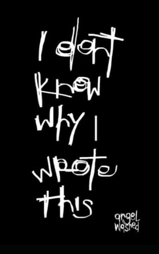 I Don't Know Why I Wrote This