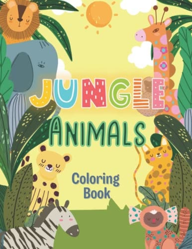 Jungle Animals Coloring Book A Coloring Book For Kids, Jungle Animals Forest, Animals From The Zoo, Perfect Party Favor, Great Gift for Kids Ages 4-8