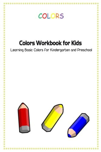 Colors Workbook for Kids Learning Basic Colors for Kindergarten and Preschool