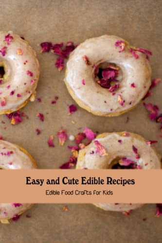 Easy and Cute Edible Recipes Edible Food Crafts for Kids