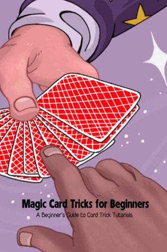 Magic Card Tricks for Beginners A Beginner's Guide to Card Trick Tutorials