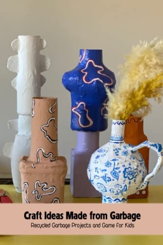 Craft Ideas Made from Garbage Recycled Garbage Projects and Game for Kids