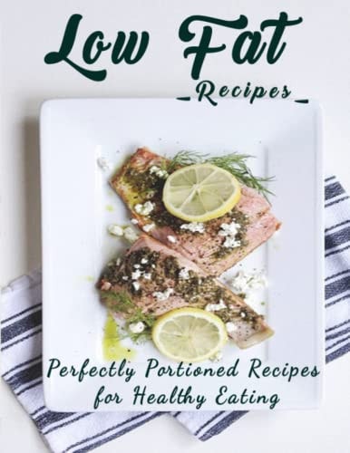 Low Fat Recipes Perfectly Portioned Recipes for Healthy Eating