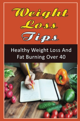 Weight Loss Tips Healthy Weight Loss And Fat Burning Over 40