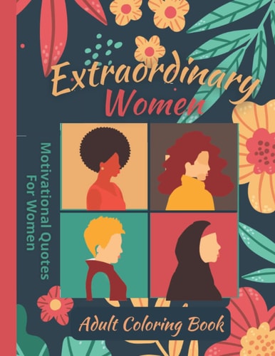 Extraordinary Women Adult Coloring Book Motivational Quotes For Women