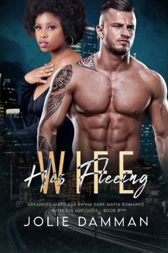 His Fleeing Wife Arranged Marriage BWWM Dark Mafia Romance