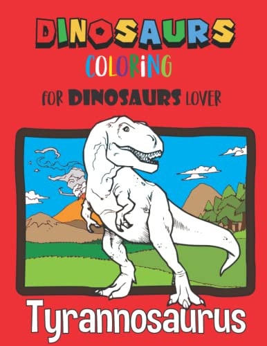 Dinosaurs Coloring Coloring Book for Kids, Kindergarten, Preschoolers, 8.5 X 11 for Dinosaurs Lover