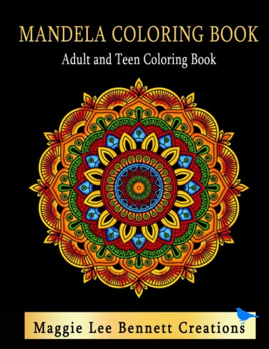 Mandela Coloring Book Adult and Teen Coloring Book An Elegant Adult and Teen Coloring Book Featuring 50 Mandalas to Color. 8.5 X 11 INCHES. 100 Pages.