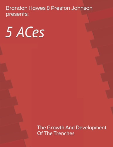 5 Aces The Growth And Development Of The Trenches