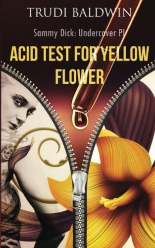 Acid Test for Yellow Flower (Sammy Dick, PI Series Book 2)