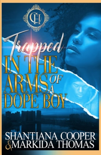 Trapped In The Arms Of A Dope Boy A Hood Love Story