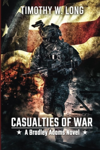 Casualties to War A Dystopian Thriller Series (A Bradley Adams Story Book 3)