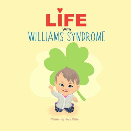 Life with Williams Syndrome An Introduction to Williams Syndrome for Kids