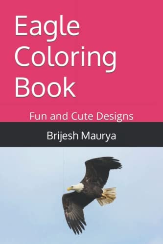 Eagle Coloring Book Fun and Cute Designs