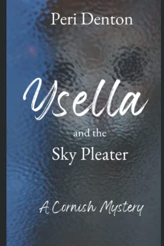 Ysella and the Sky Pleater A Cornish Mystery