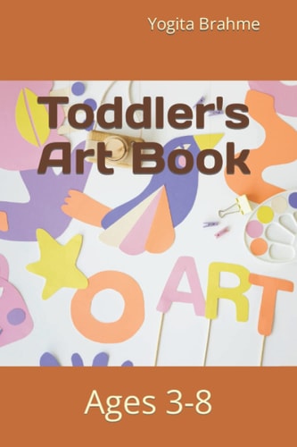 Toddler's Art Book Ages 3-8