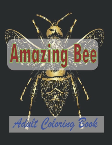 Amazing Bee Adult Coloring Book Bees Colouring Book For Adults Bee Designs Coloring Book Relaxing Coloring Book For Adult .