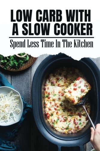 Low Carb With A Slow Cooker Spend Less Time In The Kitchen