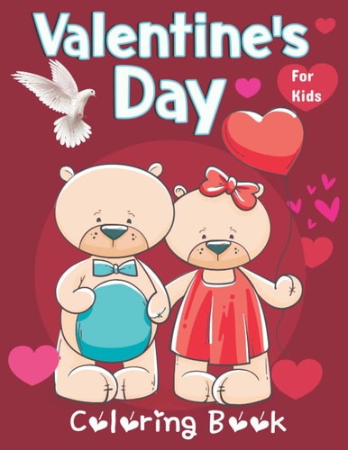 Valentine's Day Coloring Book for Kids Cute Animal Pictures for Valentine's Day Valentine's Animals Coloring Animals Such as Bear, Penguin, Snake and Cats Valentine's Day Coloring Book for Kids 4-6