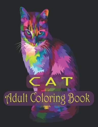 Cat Adult Coloring Book 30 Amazing Cats Illustrations for Adults, and Perfect for Stress Management, Relief and Art Color Therapy