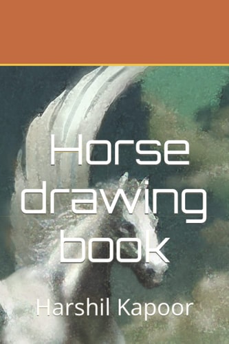 Horse Drawing Book Harshil Kapoor