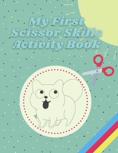 My First Scissor Skills Activity Book Cutting Practice Preschool Workbook for Kids
