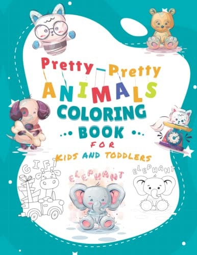 Pretty-Pretty Animals Coloring Book for Kids & Toddlers Fun And Easy Coloring Pages in Cute Style With Cat, Bird, Bear, Fox, Dog, Girafe...and More